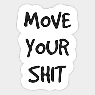 Move Your Shit Sticker